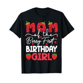 Mom Of The Berry First Birthday Girl Strawberry T-Shirt