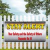Vinyl Banner Sign Stay Alert Your Safety and The Safety