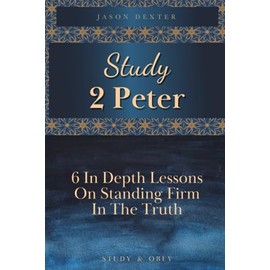 Study 2 Peter: 6 In Depth Lessons On Standing Firm In The Truth: 20