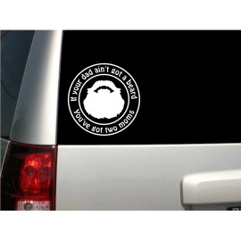 Appalachian Decals 6" White Vinyl "If your dad ain't got a beard" Decal - MADE IN THE USA