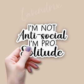 (3pcs) I'm Not Anti-Social I'm Pro Solitude Sticker Funny Sayings Inspirational Introverts Vinyl Decal Gift Stickers for Tumbler Laptop Kindle Water Bottles Books Phone- Size 2x3