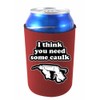 You Need Caulk Collapsible Can Coolie Burgundy