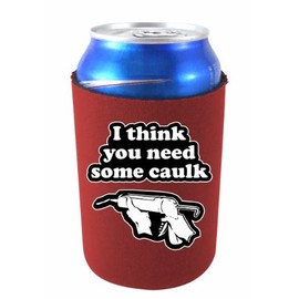 You Need Caulk Collapsible Can Coolie Burgundy