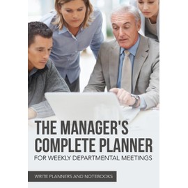 The Manager's Complete Planner for Weekly Departmental Meetings