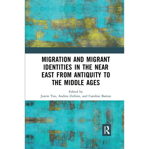 Migration and Migrant Identities in the Near East from Antiquity