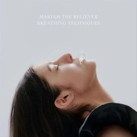MARIAM THE BELIEVER BREATHING TECHNIQUES NEW LP