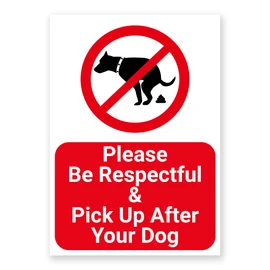 'PLEASE BE RESPECTFUL AND PICK UP AFTER YOUR DOG' SIGN. TOUGH, DURABLE AND RUST-PROOF WEATHERPROOF PVC SIGN FOR OUTDOOR USE, 297MM X 210MM. NO 038