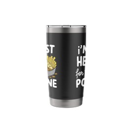 I'm Just Here for the Poutine Canadian Fries Cheese Potatoes Stainless Steel Insulated Tumbler
