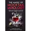 The Magic of Mocktail Mixology - Hardcover Edition: Trends and