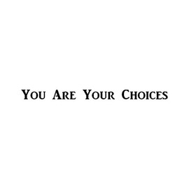 CMI441 You are Your Choices | Motivational Decal | Inspirational Decal | Premium Black Vinyl Decal | 16" by 1.6"