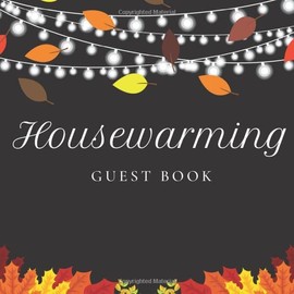 Housewarming Guest Book: Message Book for Visitors to Write In and Leave Comments
