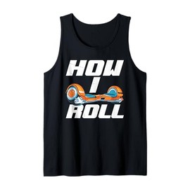 One Wheel Hoverboard Kart Scooter How I Roll Hoverboard Tank Top