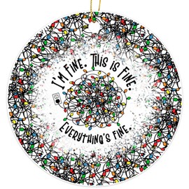 I'm Fine This is Fine Everything's Fine Funny Chaotic Holiday Lights Ornament - Christmas Oranment - Xmas Tree Decoration - Fun 2023 Christmas Ornament - 3" Round PVC Ornament - Printed in USA AAO382