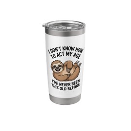 I Don't Know How To Act My Age I've Never Been This Old Stainless Steel Insulated Tumbler