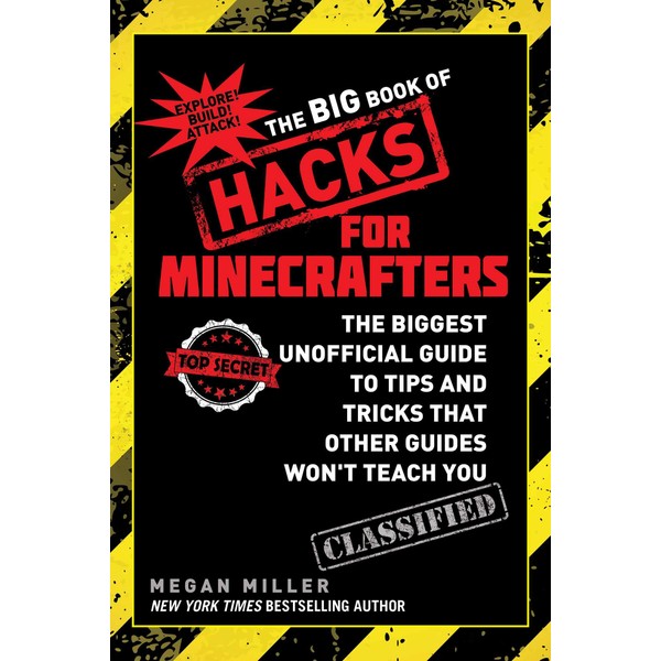 The Big Book of Hacks for Minecrafters: The Biggest Unofficial Guide to Tips and Tricks That Other Guides Won't Teach You
