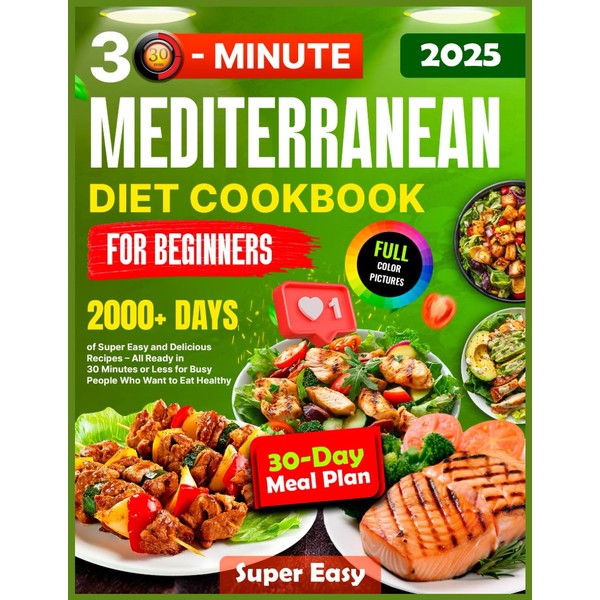 Mediterranean Diet Cookbook for Beginners: 2000+ Days of Super Easy