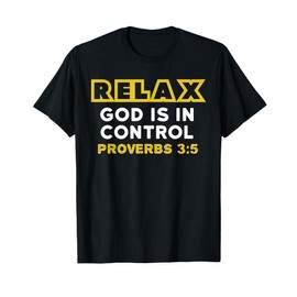 Relax God Is In Control Shirt - Bible Verse Shirt T-Shirt
