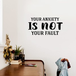 Vinyl Wall Art Decal - Your Anxiety is Not Your Fault - 13" x 26" - Trendy Inspirational Positive Quote Sticker for Home Bedroom Closet Living Room Office Coffee Shop Decor (Black)