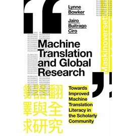 Machine Translation and Global Research: Towards Improved Machine Translation Literacy in the Scholarly Community