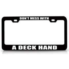 Custom Brother - Don't Mess with A Deck Hand Career Metal Car SUV Truck License Plate Frame Bl j17