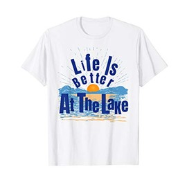 Life Is Better At The Lake Bum Fishing Boating Tshirt Gift T-Shirt