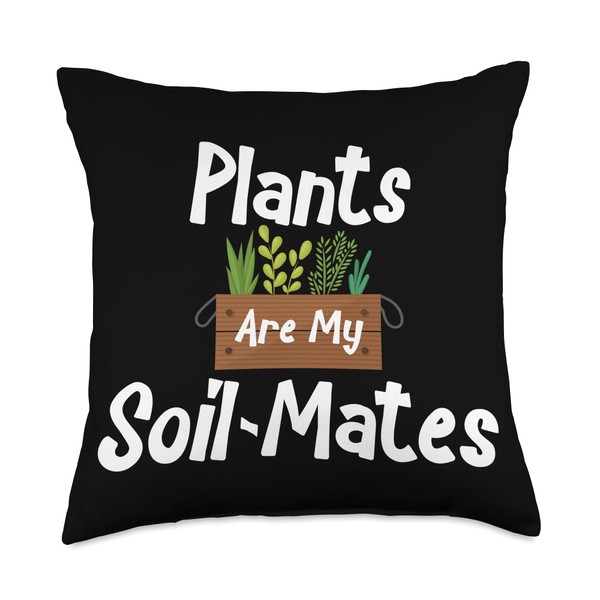 Plants are my soil mates Throw Pillow
