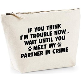 Hippowarehouse If you think I'm trouble wait until you meet my partner in crime paw print printed make up cosmetic wash bag 18x19x9cm