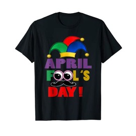Happy April Fool's Day Shirt April Fools Day Joke Funny 1st T-Shirt