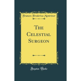 The Celestial Surgeon (Classic Reprint)