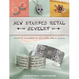 New Stamped Metal Jewelry: Innovative Techniques for 23 Custom Jewelry Designs