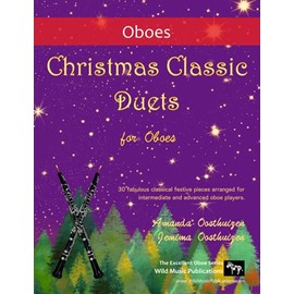 Christmas Classic Duets for Oboes: 30 fabulous classical festive pieces arranged for intermediate and advanced oboe players