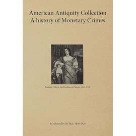 American Antiquity Collection - A history of Monetary Crimes 1899