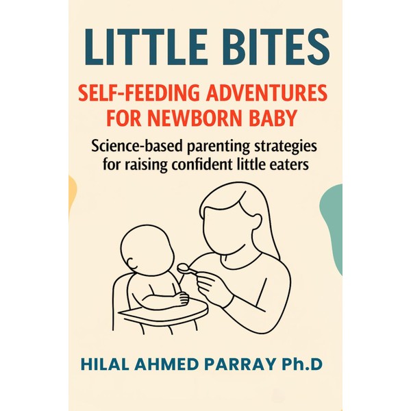 Little Bites Self-Feeding Adventures for new born Baby: Science-based parenting