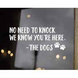 Green - No Need to Knock we Know You're Here - The Dogs Vinyl Decal - 9w x 3.75h inches - Home Door - Die Cut Sticker