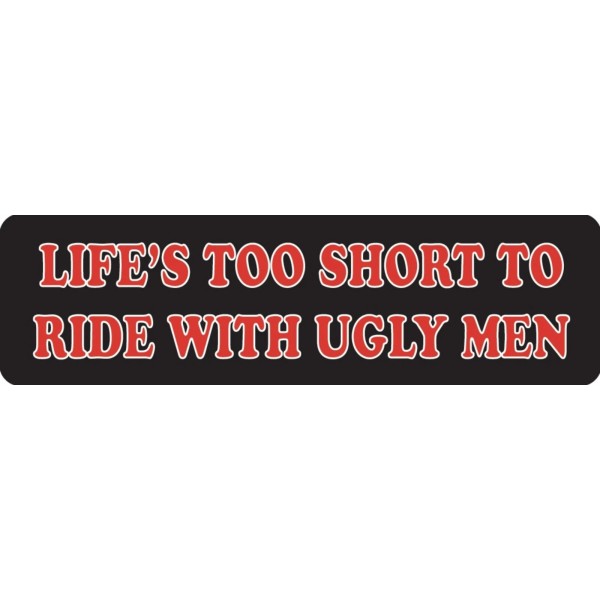 USA Biker Goods Life's Too Short To Ride With Ugly