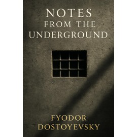 Notes from the Underground: A philosophical exploration of free will, inner conflict, and human irrationality in the face of modern society’s structure and moral expectations