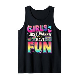 Girls Just Wanna Have Fun Funny Awesome 70's 80's 90's 1980s Tank Top