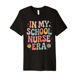 In My School Nurse Era Groovy Back To School Life Gifts Premium T-Shirt