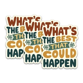 Set 3Pcs What's The Best That Could Happen Sticker Funny Mental Health Meme Humor Sticker Bookish Hard Hat Waterproof 2 Inches Die-Cut Vinyl for Water Bottle Laptop Phone for Friend Coworker Dad Mom