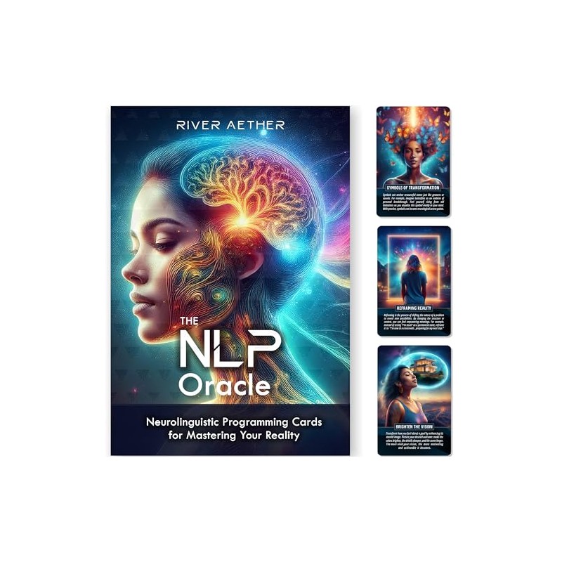 The NLP Oracle: Neurolinguistic Programming Cards for Mastering Your Reality