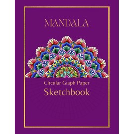 MANDALA - Circular Graph Paper Sketchbook.: Mandala sketchbook. Circular Graph Paper Notebook, Polar Grid Paper, Mandala Drawing Template Sketchbook.