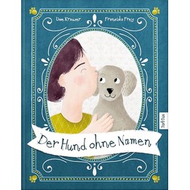 Der Hund ohne Namen: Eine herzerwärmende Geschichte über eine besondere Freundschaft