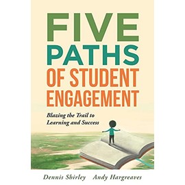 Five Paths of Student Engagement: Blazing the Trail to Learning and Success (Your Guide to Promoting Active Engagement in the Classroom and Improving Student Learning)