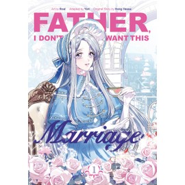 Father, I Don't Want This Marriage, Volume 1