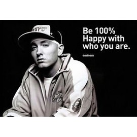 Eminem - be 100 Happy with who You are Quote - A4 Poster