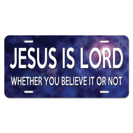 GRAPHICS & MORE Jesus is Lord Whether Believe It or Not Novelty Metal Vanity License Tag Plate