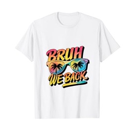 Bruh We Back Cool Back to School Sunglasses Teachers Kids T-Shirt