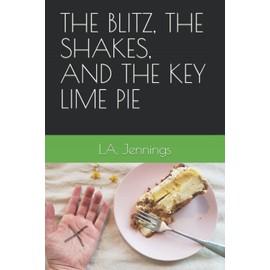THE BLITZ, THE SHAKES, AND THE KEY LIME PIE