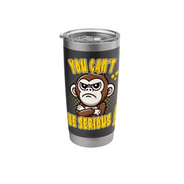 You Can't Be Serious Grumpy Funny Monkey Meme Humor Stainless Steel Insulated Tumbler
