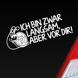 Hellweg Druckerei Car Sticker with German Text "Ich bin zwar langsam, Aber vor dir!" Snail Tuning Rear Window Sticker